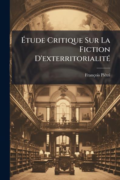 Étude Critique Sur La Fiction D'exterritorialité