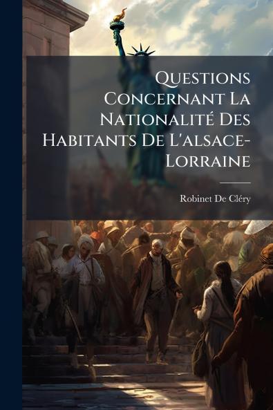 Questions Concernant La Nationalité Des Habitants De L'alsace-Lorraine