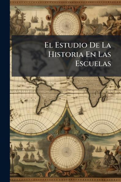El Estudio De La Historia En Las Escuelas