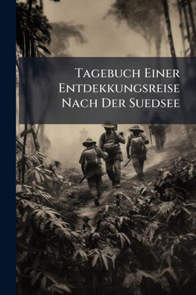 Tagebuch Einer Entdekkungsreise Nach Der Suedsee