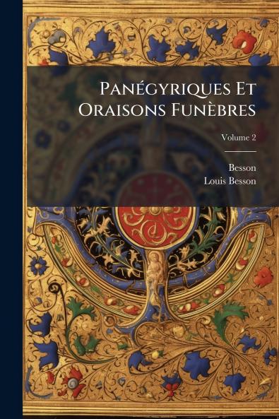 Panégyriques Et Oraisons Funèbres