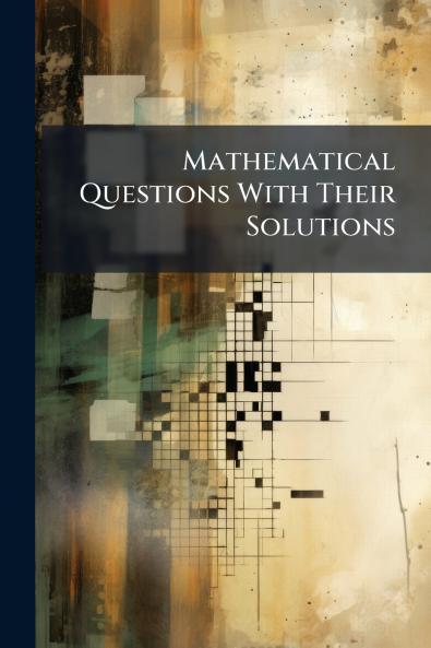 Mathematical Questions With Their Solutions