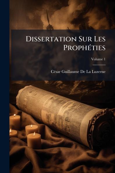 Dissertation Sur Les Prophéties; Volume 1