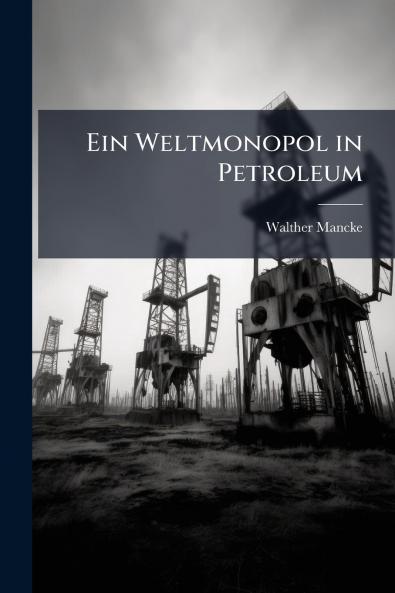 Ein Weltmonopol in Petroleum