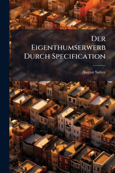 Der Eigenthumserwerb Durch Specification