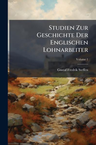 Studien Zur Geschichte Der Englischen Lohnarbeiter