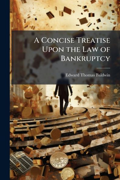 A Concise Treatise Upon the Law of Bankruptcy