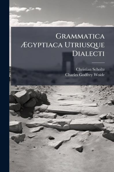 Grammatica Ægyptiaca Utriusque Dialecti