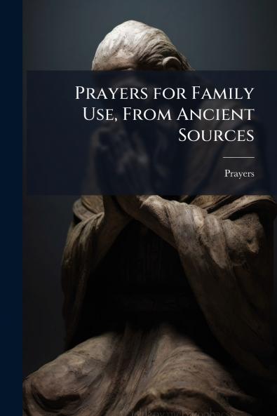 Prayers for Family Use From Ancient Sources
