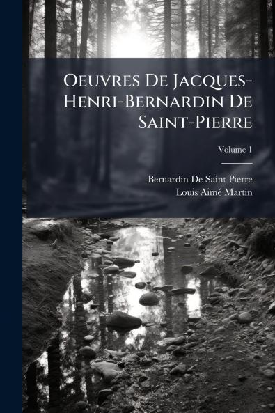 Oeuvres De Jacques-Henri-Bernardin De Saint-Pierre; Volume 1