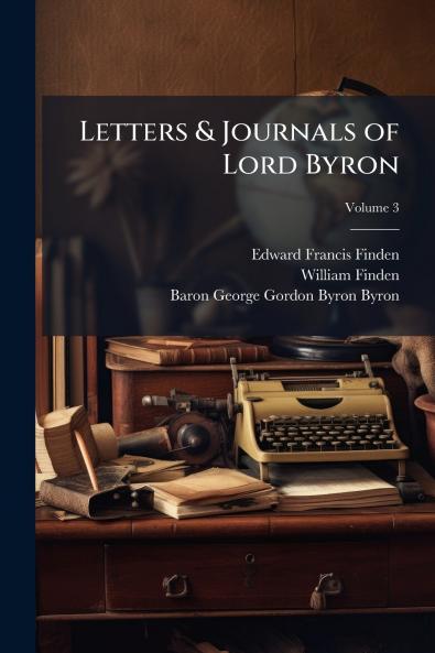 Letters & Journals of Lord Byron