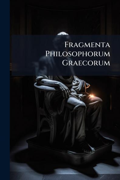 Fragmenta Philosophorum Graecorum