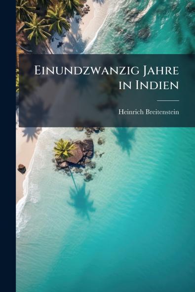 Einundzwanzig Jahre in Indien