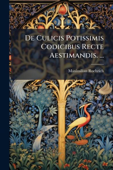 De Culicis Potissimis Codicibus Recte Aestimandis. ...