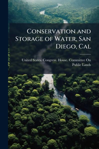 Conservation and Storage of Water San Diego Cal