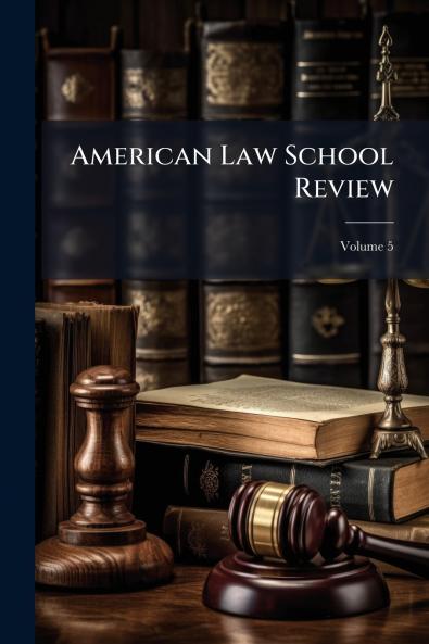 American Law School Review; Volume 5