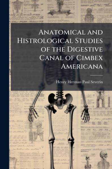 Anatomical and Histrological Studies of the Digestive Canal of Cimbex Americana