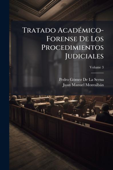 Tratado Académico-Forense De Los Procedimientos Judiciales; Volume 3