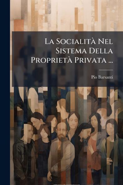 La Socialità Nel Sistema Della Proprietà Privata ...