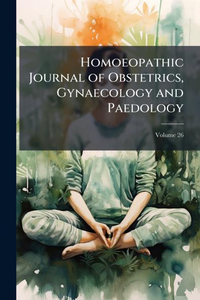 Homoeopathic Journal of Obstetrics Gynaecology and Paedology; Volume 26