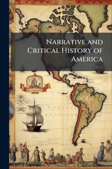 Narrative and Critical History of America