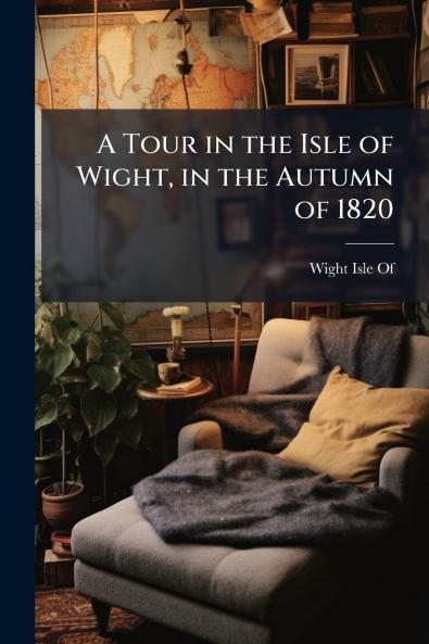 A Tour in the Isle of Wight in the Autumn of 1820