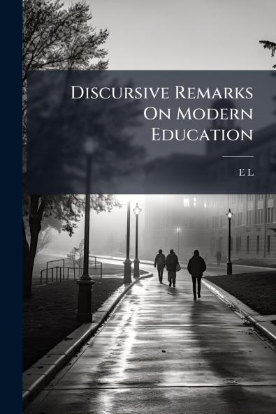 Discursive Remarks On Modern Education