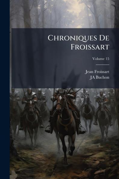 Chroniques De Froissart; Volume 15
