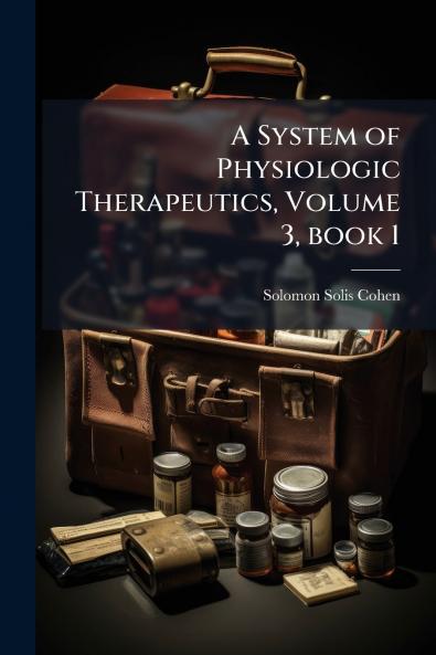 A System of Physiologic Therapeutics Volume 3 book 1