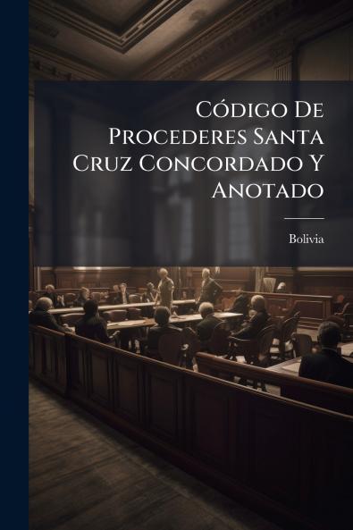 Código De Procederes Santa Cruz Concordado Y Anotado