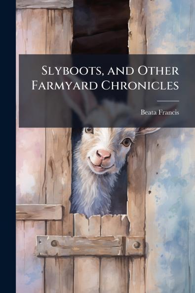 Slyboots and Other Farmyard Chronicles