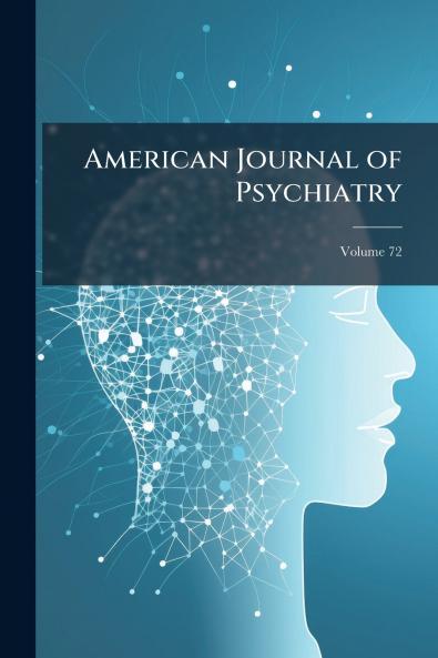 American Journal of Psychiatry; Volume 72