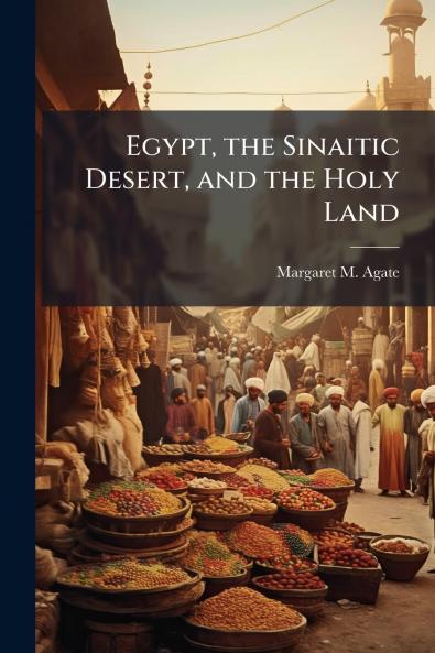 Egypt the Sinaitic Desert and the Holy Land