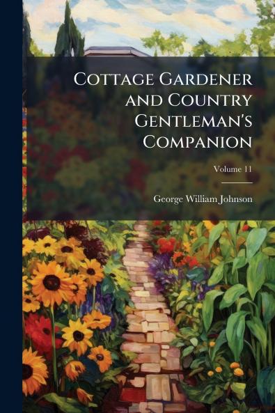 Cottage Gardener and Country Gentleman's Companion; Volume 11