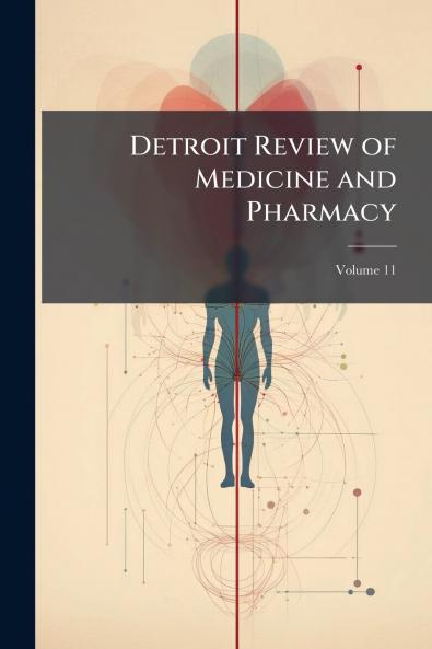 Detroit Review of Medicine and Pharmacy; Volume 11