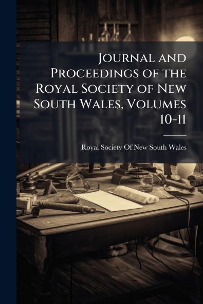 Journal and Proceedings of the Royal Society of New South Wales Volumes 10-11