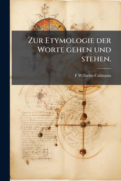 Zur Etymologie der Worte gehen und stehen.