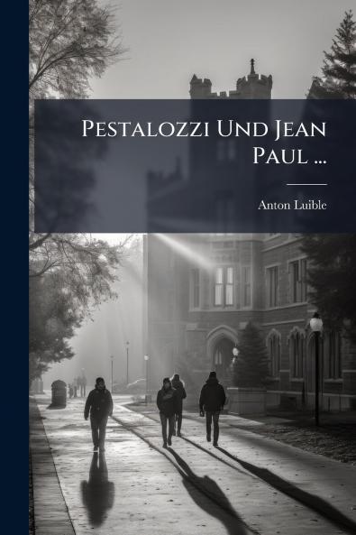 Pestalozzi Und Jean Paul ...