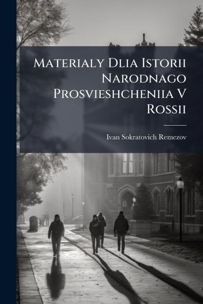 Materialy Dlia Istorii Narodnago Prosvieshcheniia V Rossii