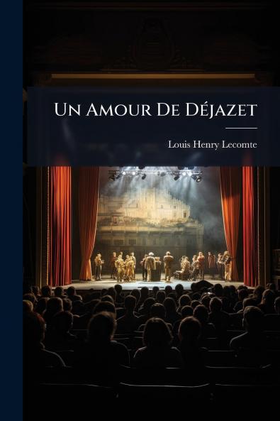 Un Amour De Déjazet