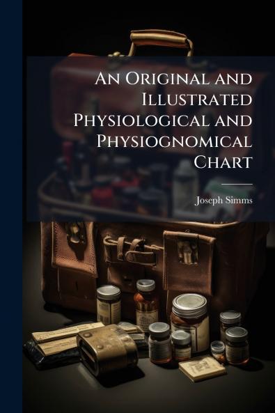An Original and Illustrated Physiological and Physiognomical Chart