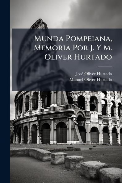 Munda Pompeiana Memoria Por J. Y M. Oliver Hurtado
