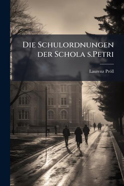 Die Schulordnungen der Schola s.Petri