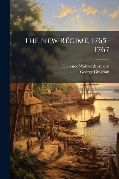 The New Régime 1765-1767