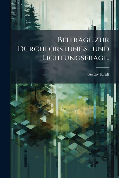 Beiträge zur Durchforstungs- und Lichtungsfrage.