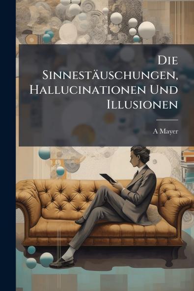 Die Sinnestäuschungen Hallucinationen Und Illusionen