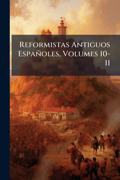 Reformistas Antiguos Españoles Volumes 10-11