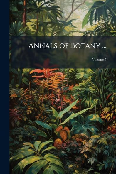 Annals of Botany ...; Volume 7