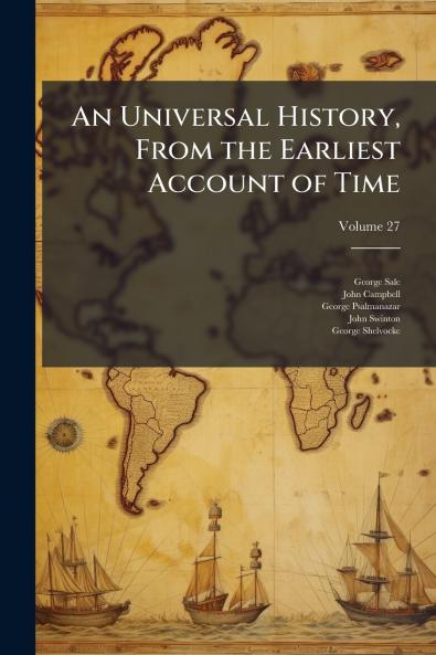 An Universal History From the Earliest Account of Time; Volume 27