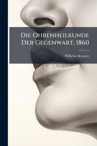 Die Ohrenheilkunde Der Gegenwart 1860